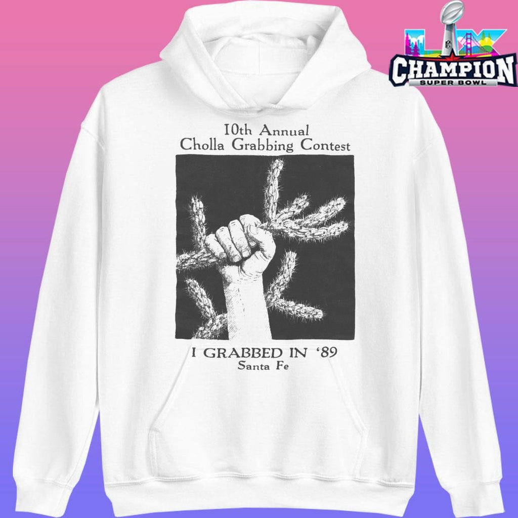 10th Annual Cholla Grabbing Contest I Grabbed In 89 Shirt