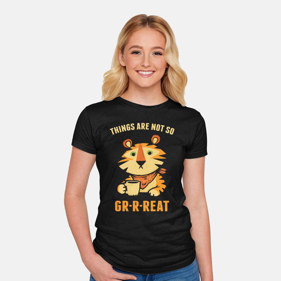 Things Are Not So Grrreat
