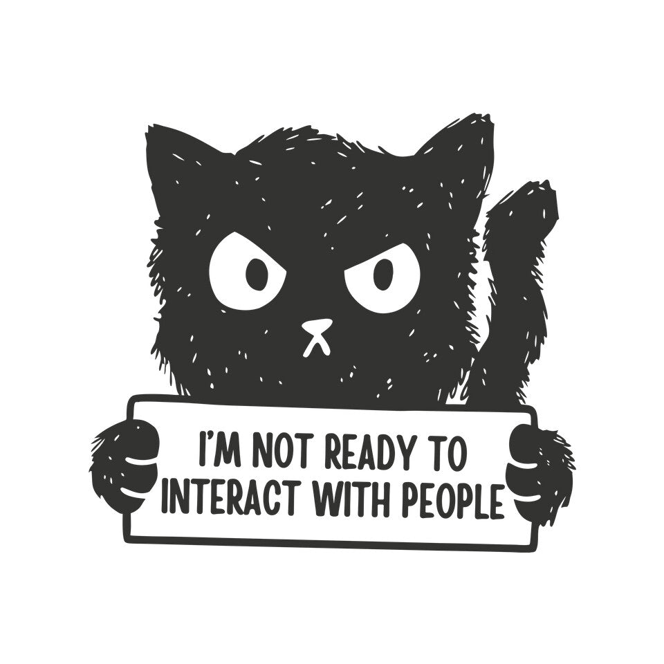 I'm Not Ready To Interact With People