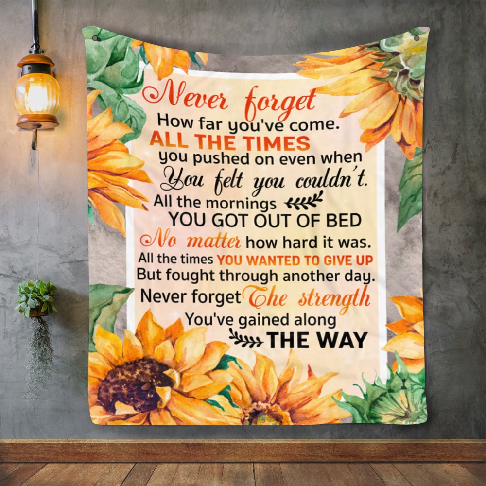 Never Forget How Far You’ve Come All the Time You Pushed on Fleece Blanket – Motivational Sunflower Sherpa Blanket – Woven Blanket