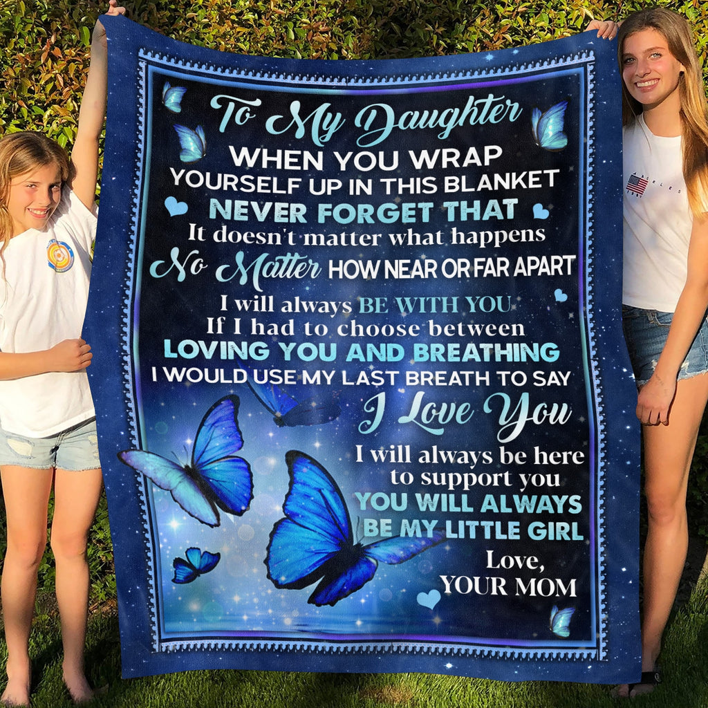 Butterfly Mom To My Daughter When You Wrap Yourself Up In This Blanket Fleece Blanket – Mink Blanket – Woven Blanket