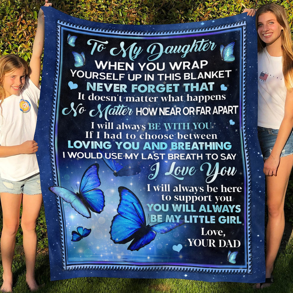 Butterfly Dad to My Daughter when You Wrap Yourself up In This Blanket Fleece Blanket – Mink Blanket – Woven Blanket