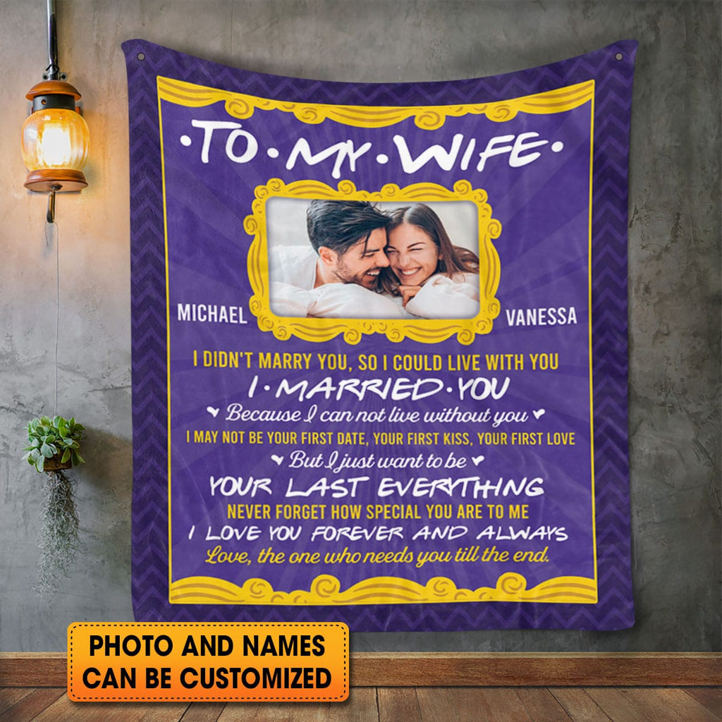 Custom Photo To My Wife I Didn’t Marry You So I Could Live Without You Personalized Anniversary Fleece Blanket