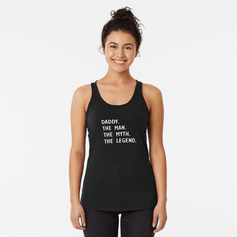 Daddy The Man The Myth The Legend Racerback Tank Top