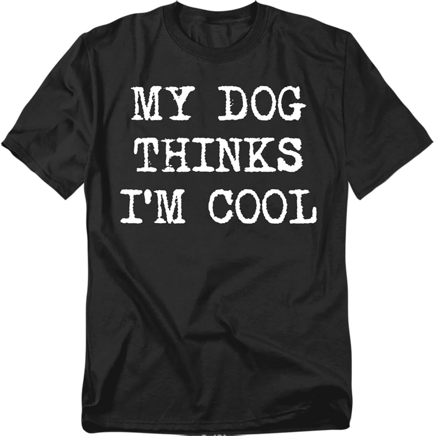 My Dog Thinks I’m Cool T Shirt – Funny Dog Lover Pet Humor Tee for Men or Women, Unisex Adult