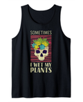 Succulent Cactus - Sometimes I Wet My Plants Tank Top