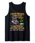 Never Dreamed I'd Grow Up To Be A Crazy Spoiled WIFE Tank Top