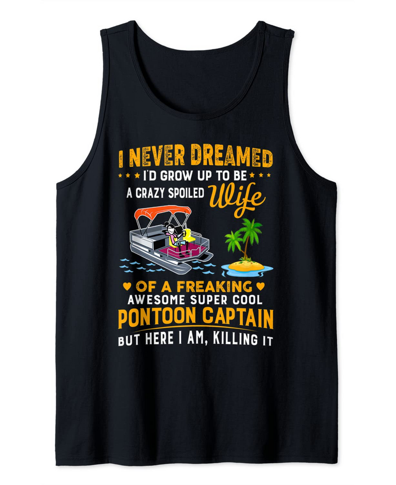 Never Dreamed I'd Grow Up To Be A Crazy Spoiled WIFE Tank Top
