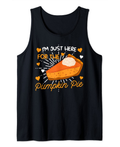 I'm just here for the Pumpkin Pie Pumpkin Pie Tank Top