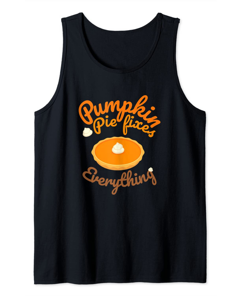Pumpkin Pie Fixes Everything Tank Top