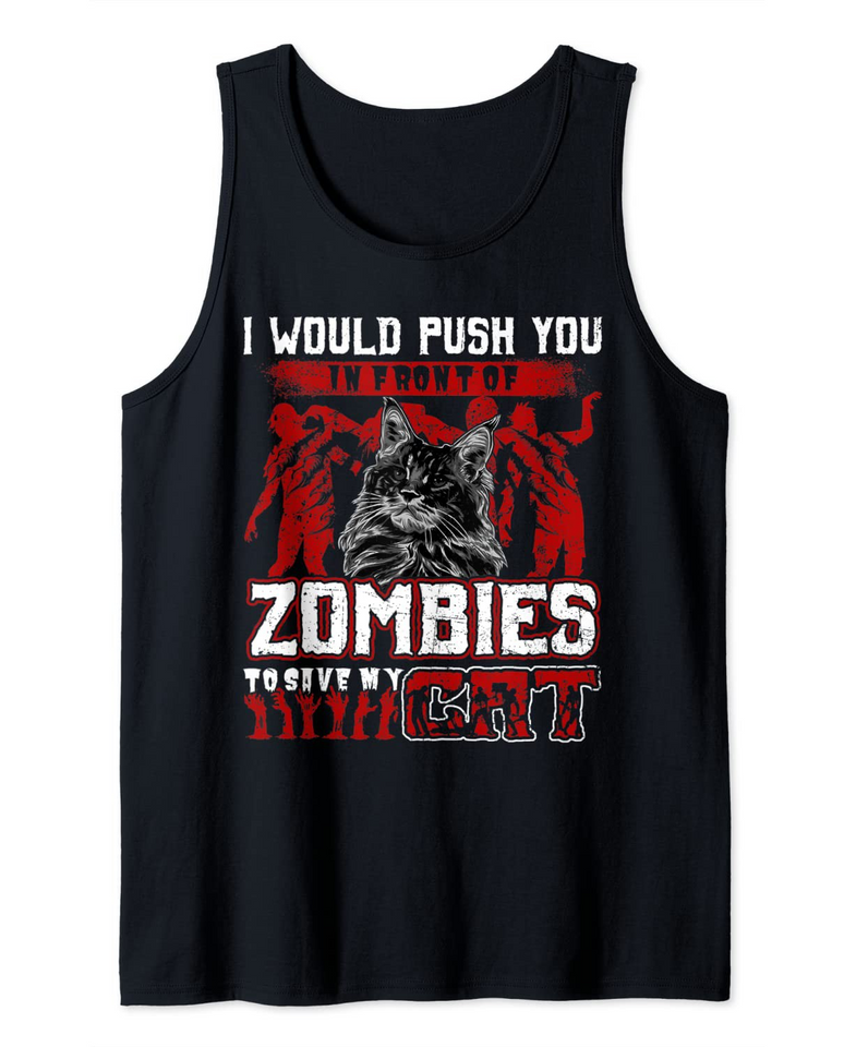 I Would Push You In Front Of Zombies To Save Cat Halloween Tank Top