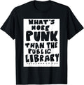 What's More Punk Than The Public Library Funny Saying quote T-Shirt