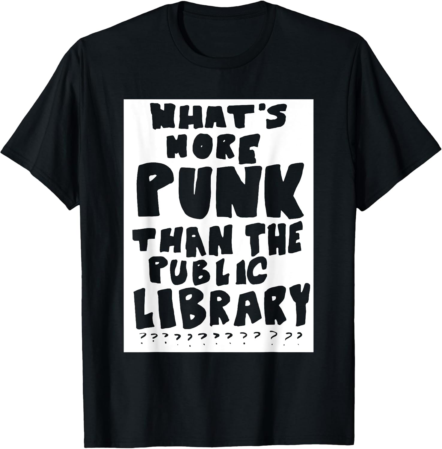 What's More Punk Than The Public Library Funny Saying quote T-Shirt