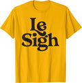 Le Sigh Minimalist Slogan Casual Fashion Modern Minimalist T-Shirt