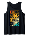 Funny Chicken Nugs Mama Hugs And Chicken Nugs And Mama Hugs Tank Top
