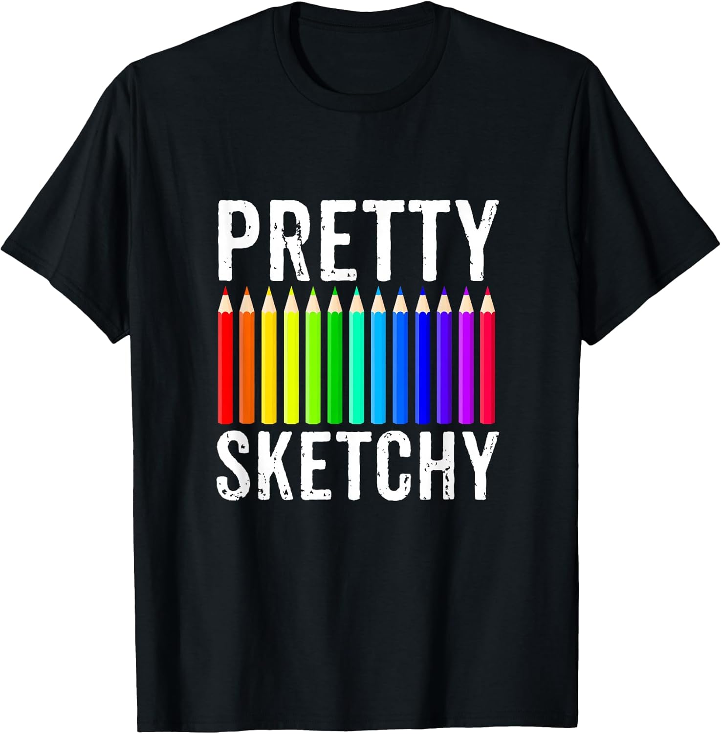 Pretty Sketchy Fun Art Lover Colored Pencils Artists Gift T-Shirt Small