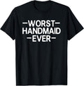 Worst Handmaid Funny Gifts