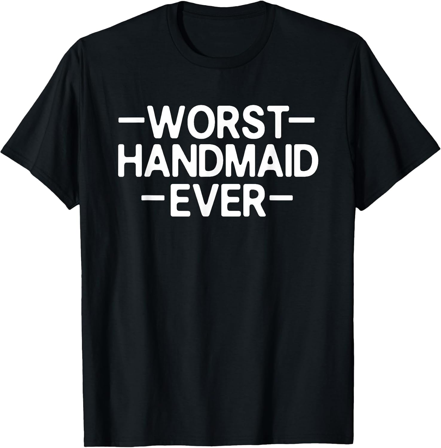 Worst Handmaid Funny Gifts