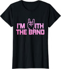 I'm With The Band Rock Music Guitarist Drummer Girlfriend T-Shirt