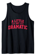 A Little Bit Dramatic Tank Top