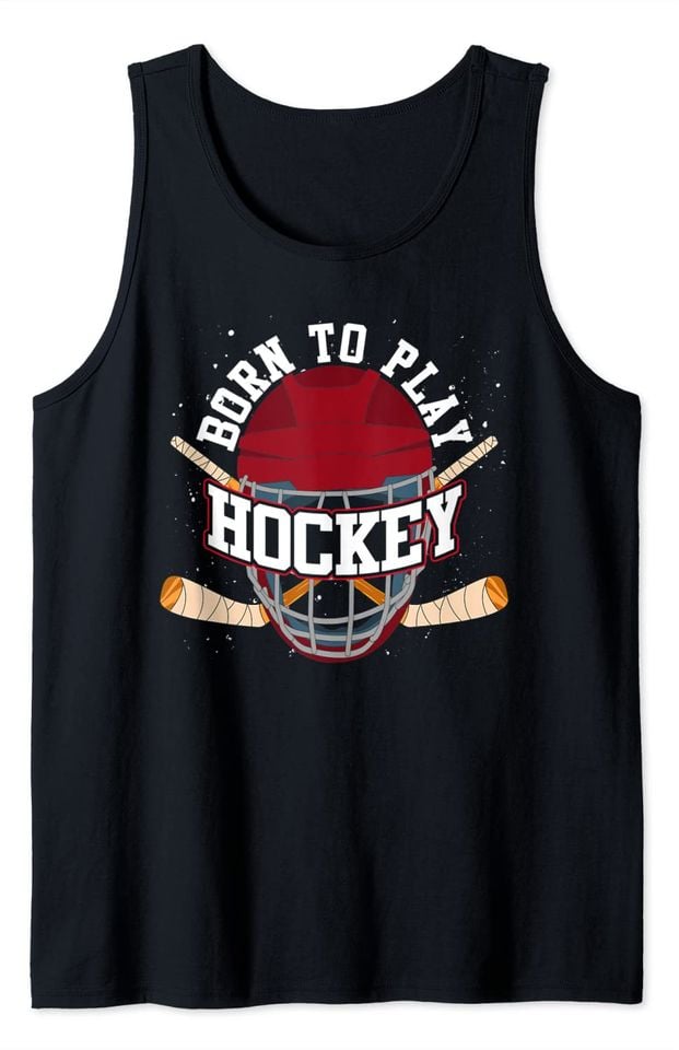 Goalie Sport Player Born To Play Hockey Tank Top