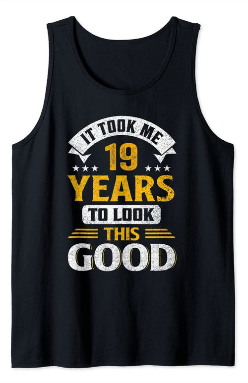 19th Birthday Ideas Tank Top Took Me 19 Year Old