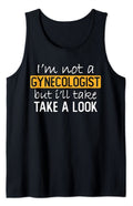 Funny Offensive Meme Tank Top I'm Not A Gynecologist But I'll Take Look Funny Adult Humor