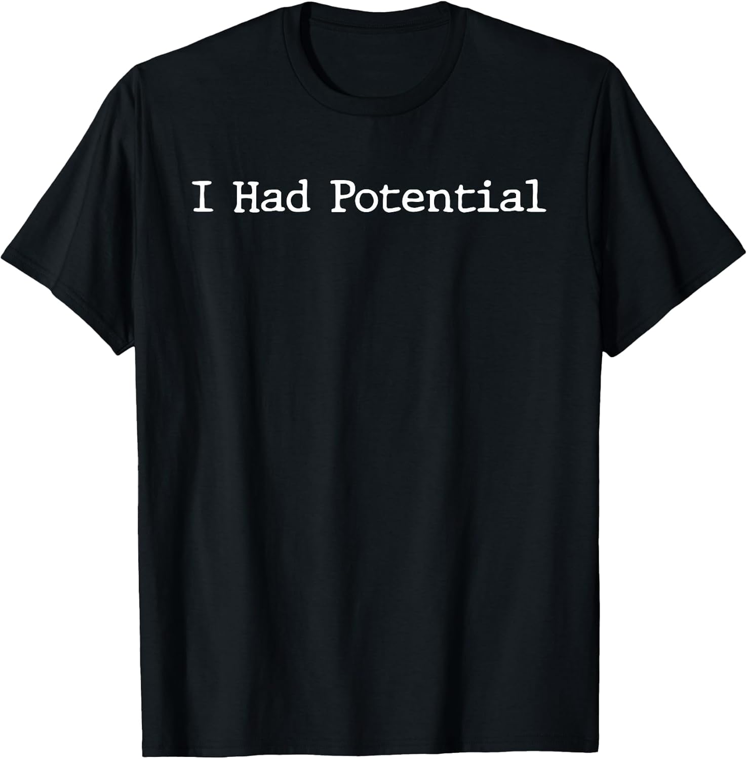 Funny Saying I Had Potential Sarcastic Quote Physics Joke T-Shirt