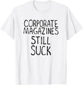 Corporate Magazines Still Suck 90s Grunge is Dead Music Rock T-Shirt