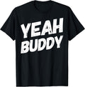 Yeah Buddy TShirts Funny Fitness Bodybuilding