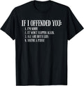 If I Offended You You're a Pussy Funny Sarcastic Adult Humor T-Shirt Small