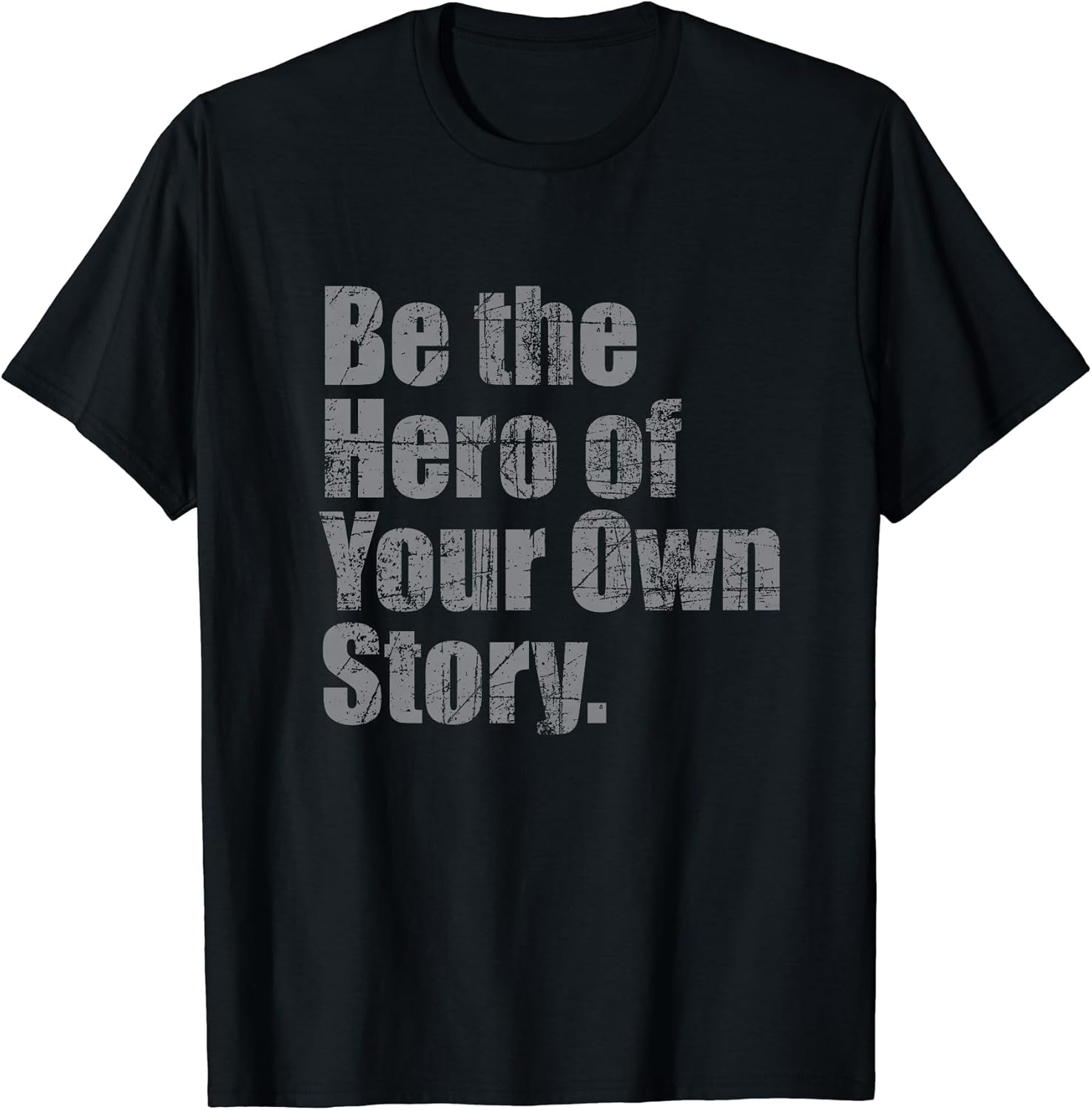Be The Hero Of Your Own Story - Motivational - Vintage T-Shirt
