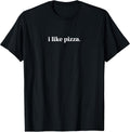 I Like Pizza Food Lover Funny Quote Minimalist T-Shirt