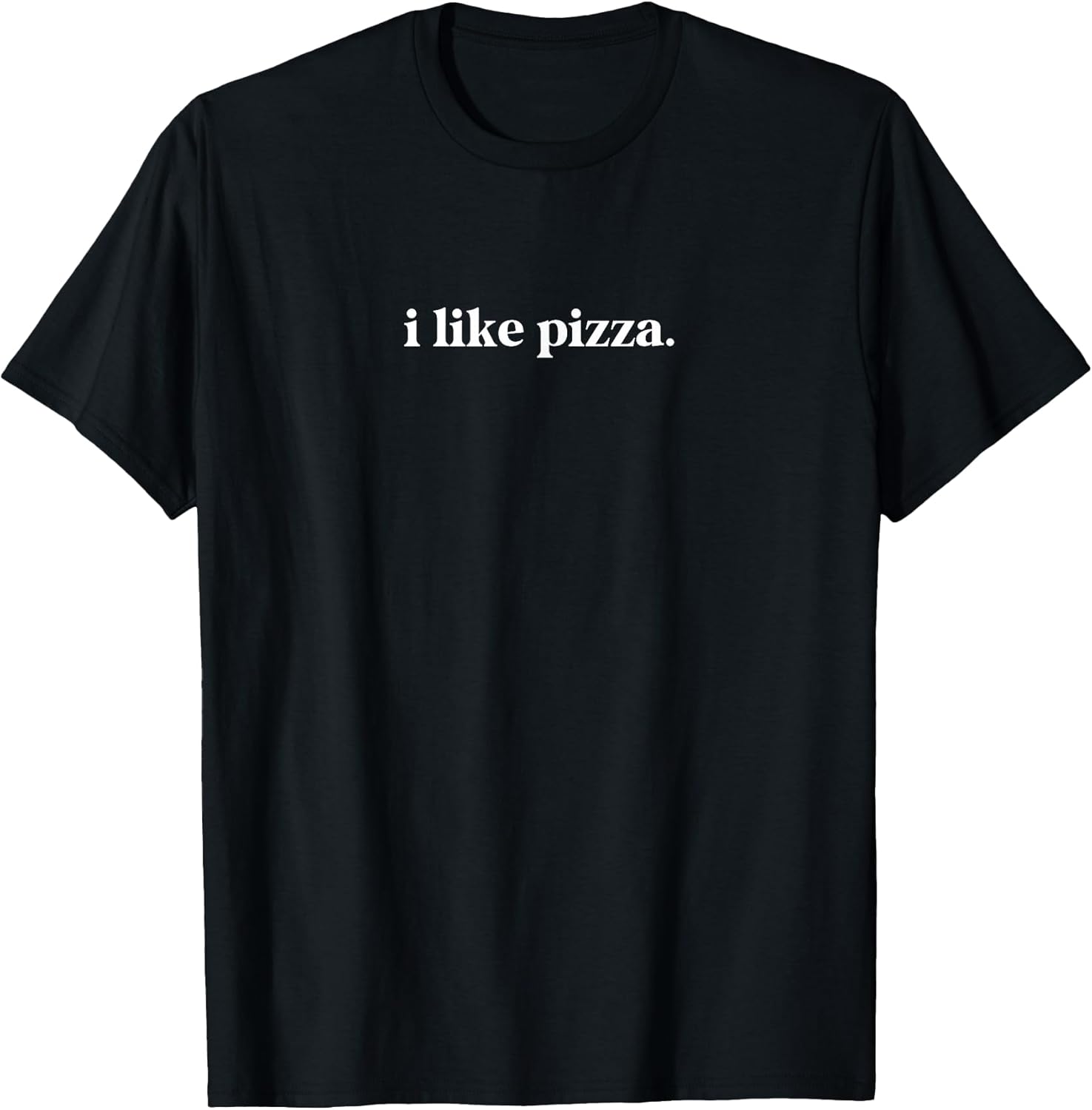 I Like Pizza Food Lover Funny Quote Minimalist T-Shirt
