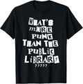 Funny What's More Punk Than The Library Tee Shirt