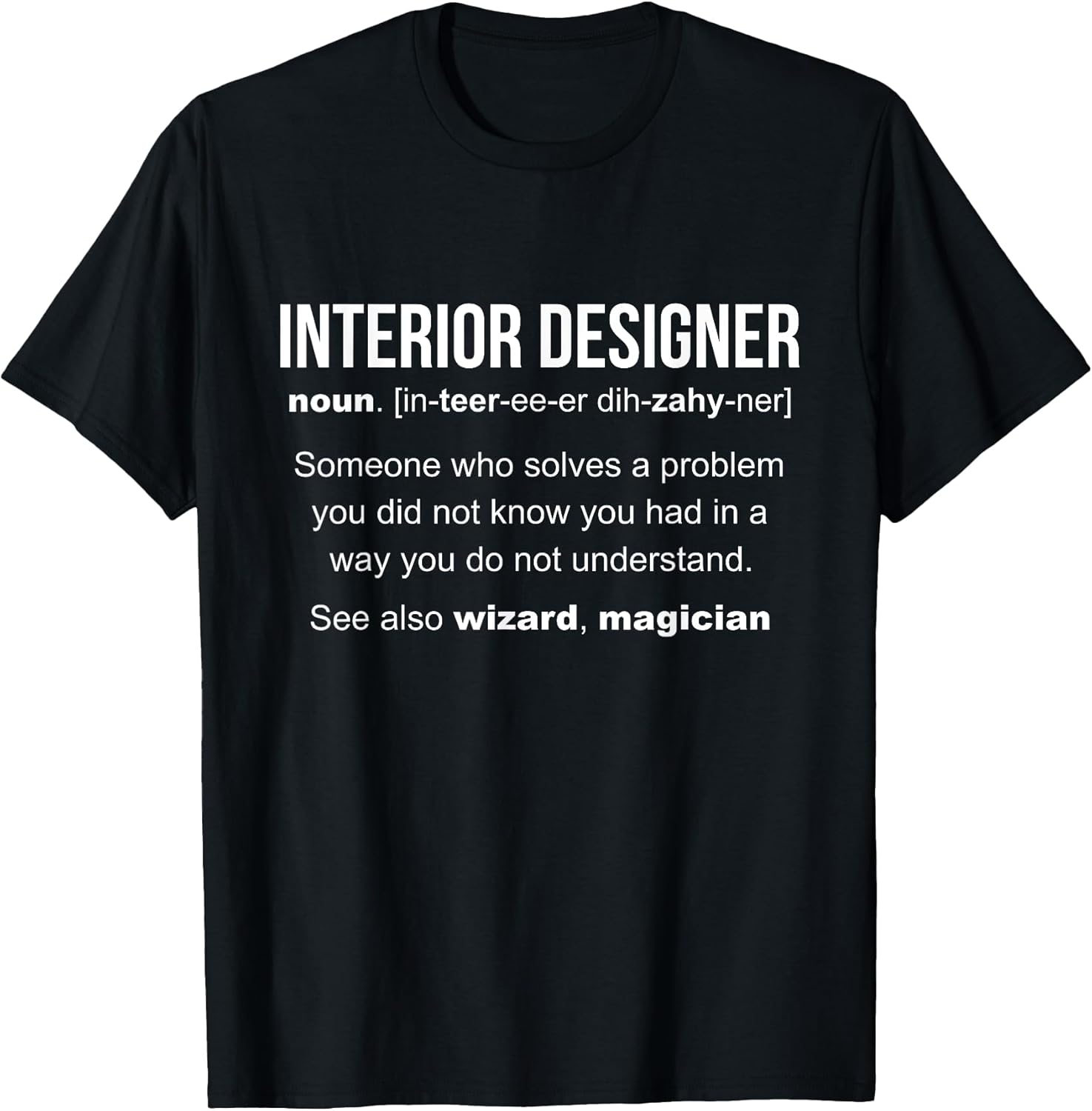 Interior Designer Definition Cool Interior Designer T-Shirt T-Shirt
