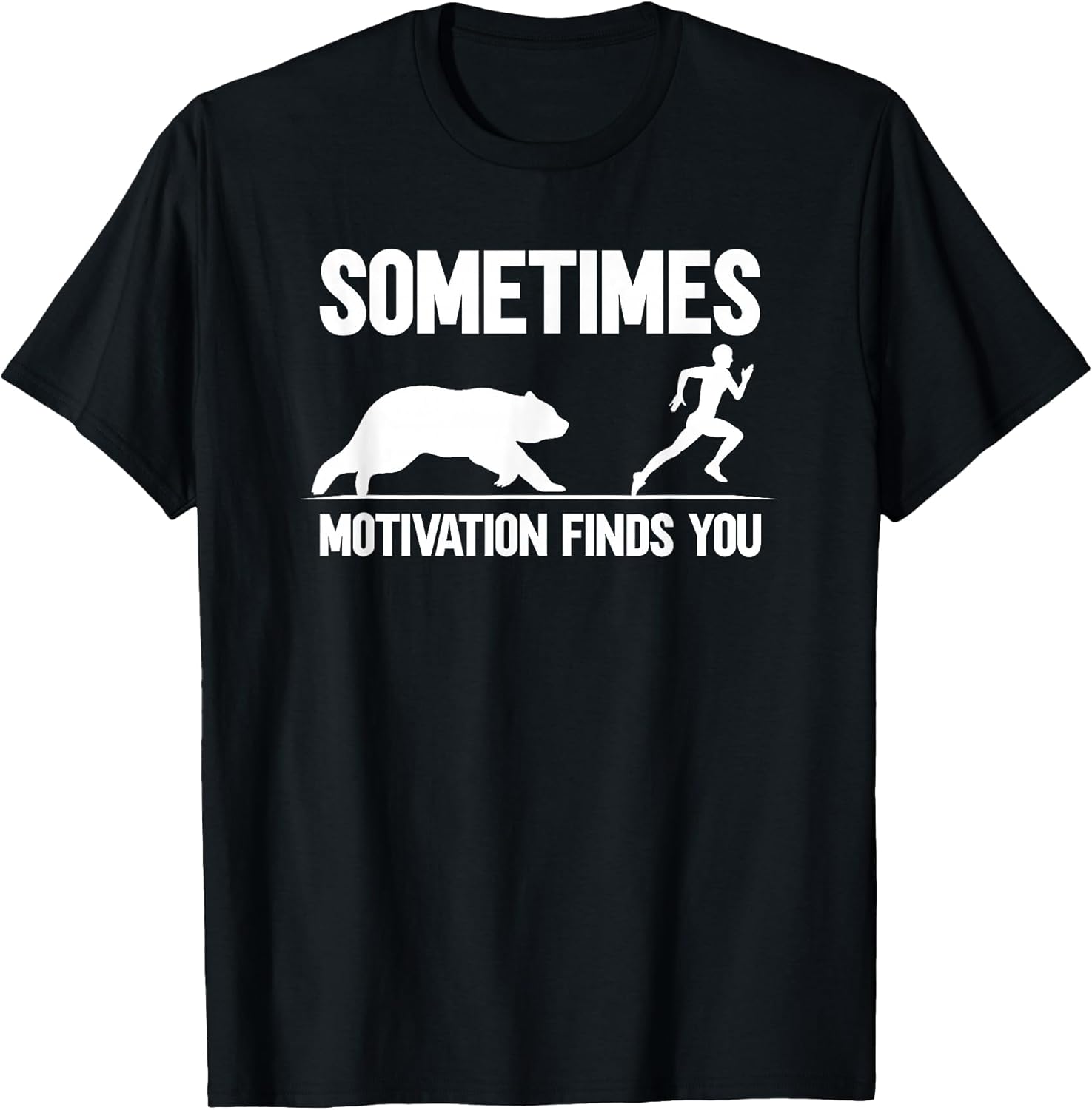 Sometimes Motivation Finds You T-Shirt