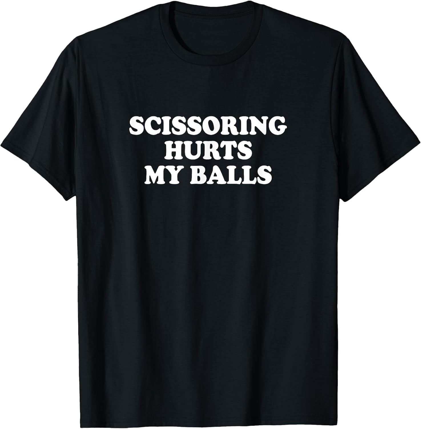 Scissoring Hurts My Balls Shirt Funny Sarcastic Jokes T-Shirt