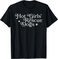 Hot Girls Rescue Dogs, Dog Lover, Dog Mom T-Shirt