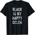 Funny Black is My Happy Color Goth Punk Emo Gift T-Shirt Small