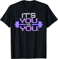 Its vs. You Workout Gym Exercise Motivation & Fitness T-Shirt