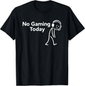 No Gaming Today Funny Sad Stick Man Video Gaming Gamer Joke T-Shirt