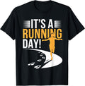It’s A Running Day Motivational Runner Jogging Marathon 5k T-Shirt