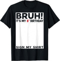 Bruh It's My 8th Birthday Sign My Shirt 8yr 8th Birthday T-Shirt