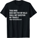 Thou Who Does Not Pay My Bills Shall Not Question