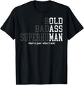 Funny Man Saying Gag Gift Birthday Husband Dad Fathers Day T-Shirt