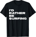I'd Rather Be Surfing Typography Gifts