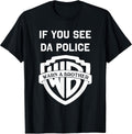 If You See Da Police Warn A Brother Sarcastic T-Shirt