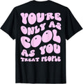 You're Only As Cool As You Treat People Merch