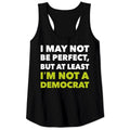 I May Not Be Perfect But At Least I'm Not A Democrat Tank Top